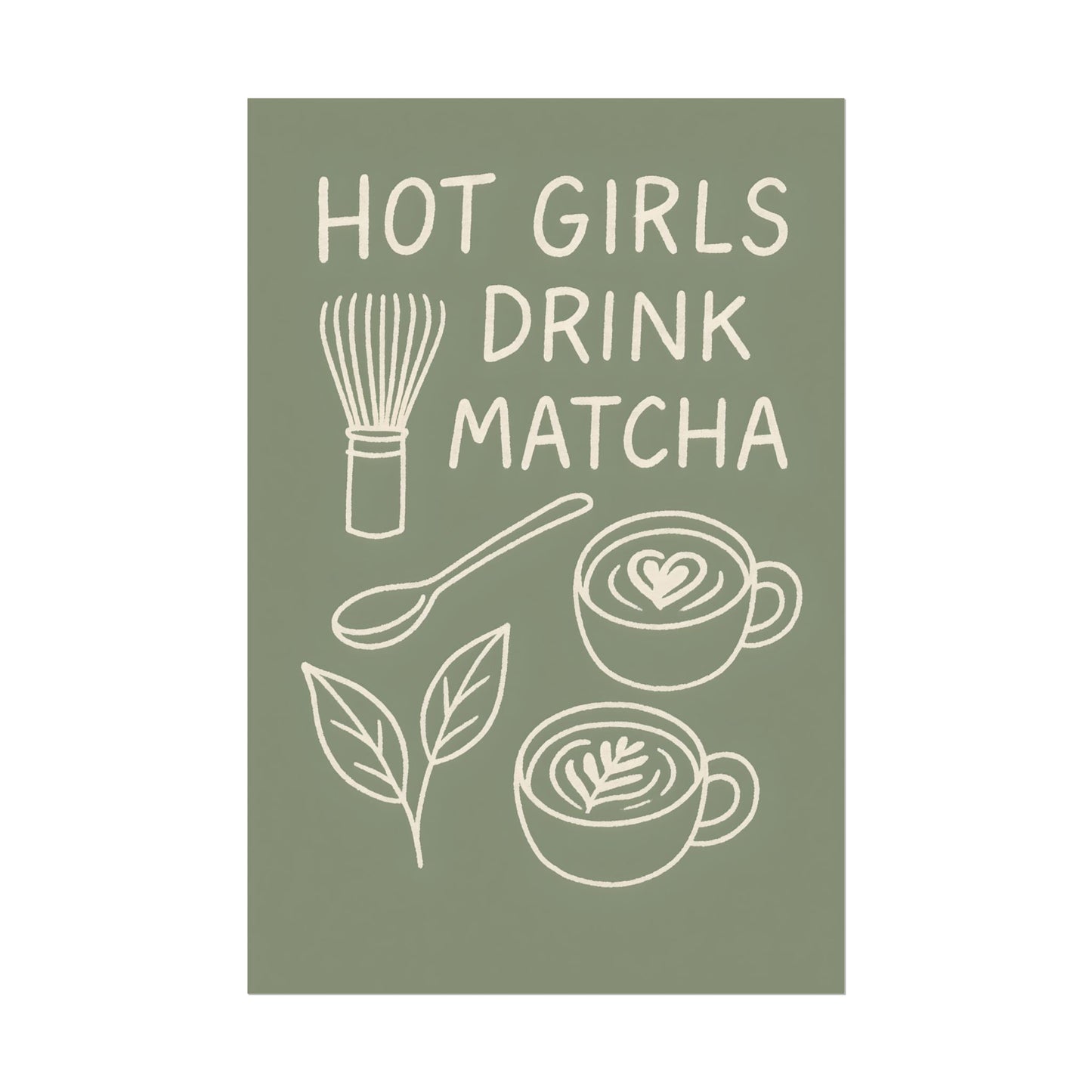 ‘ Hot Girls Drink Matcha ‘ - Matcha Inspired Wall Art Rolled Poster