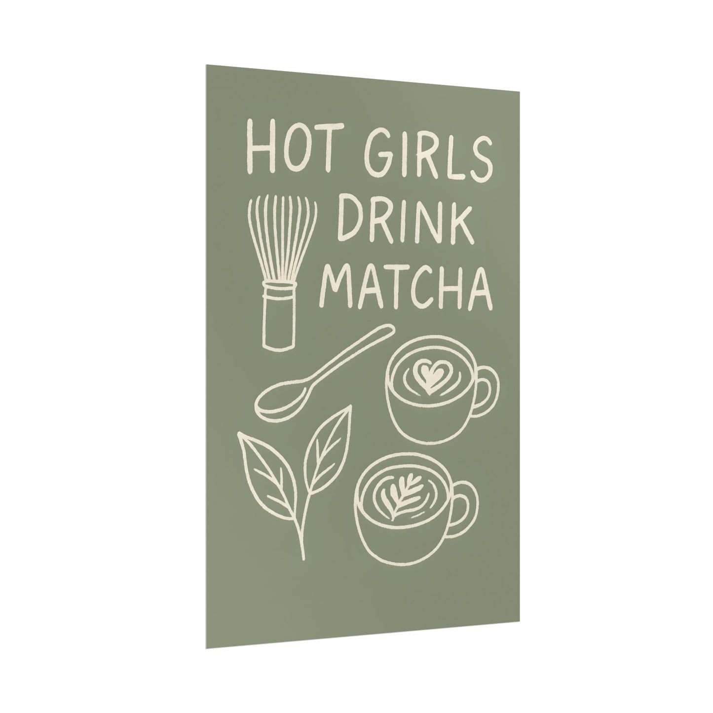 ‘ Hot Girls Drink Matcha ‘ - Matcha Inspired Wall Art Rolled Poster