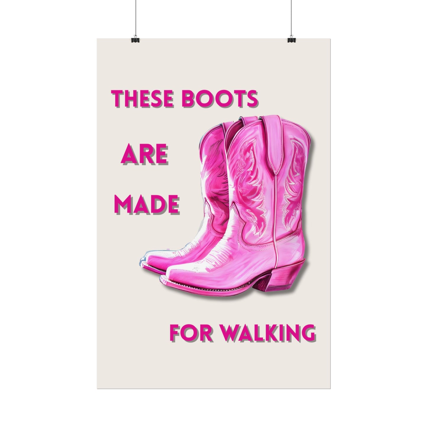 ‘ These Boots Are Made For Walking ‘ - Pink Cowgirl Boots Wall Art Rolled Posters