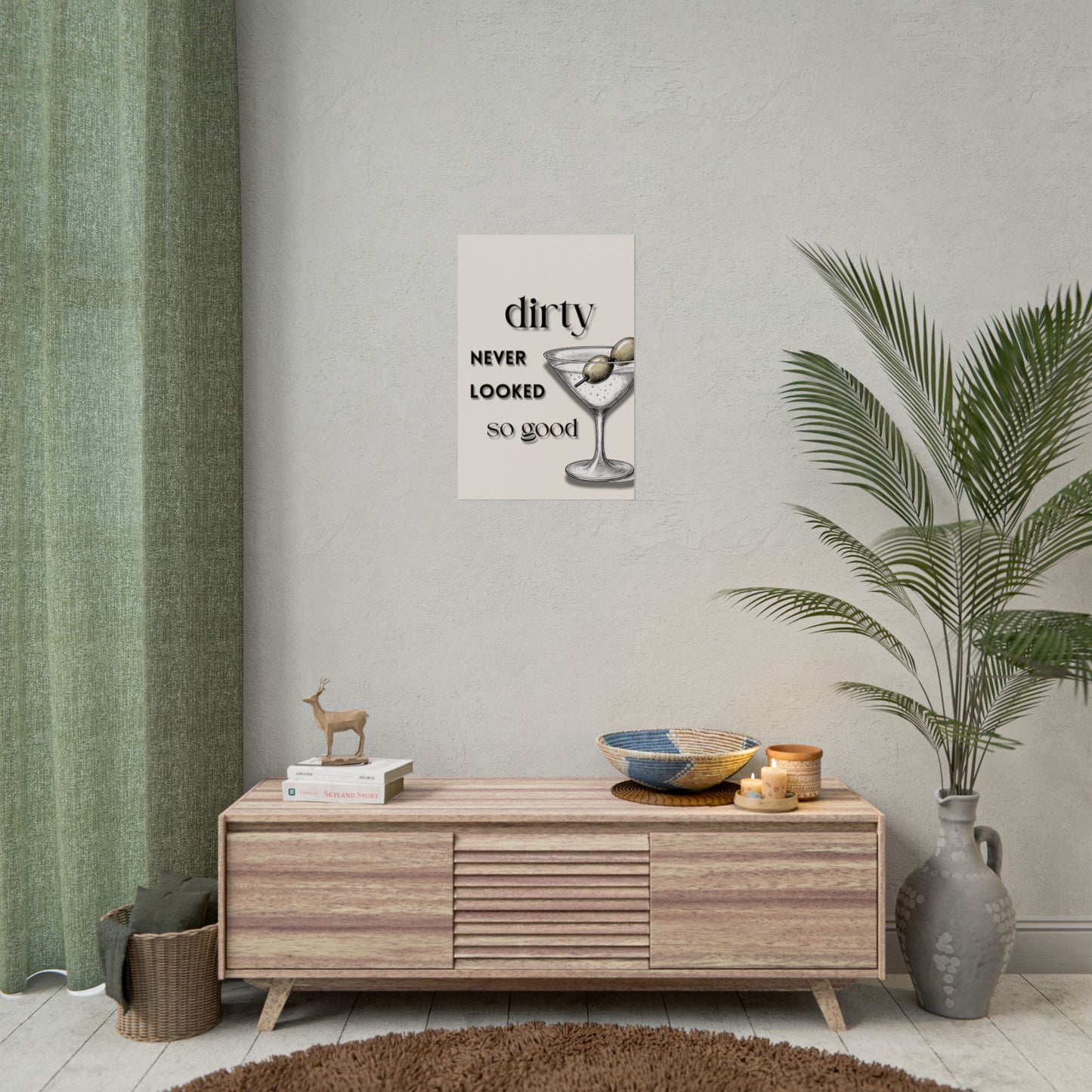 ‘ Dirty Never Looked So Good ‘ - Martini Wall Art Rolled Posters