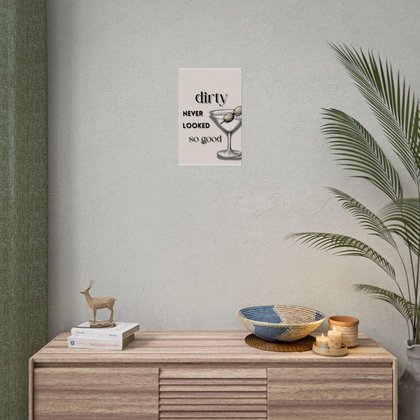‘ Dirty Never Looked So Good ‘ - Martini Wall Art Rolled Posters