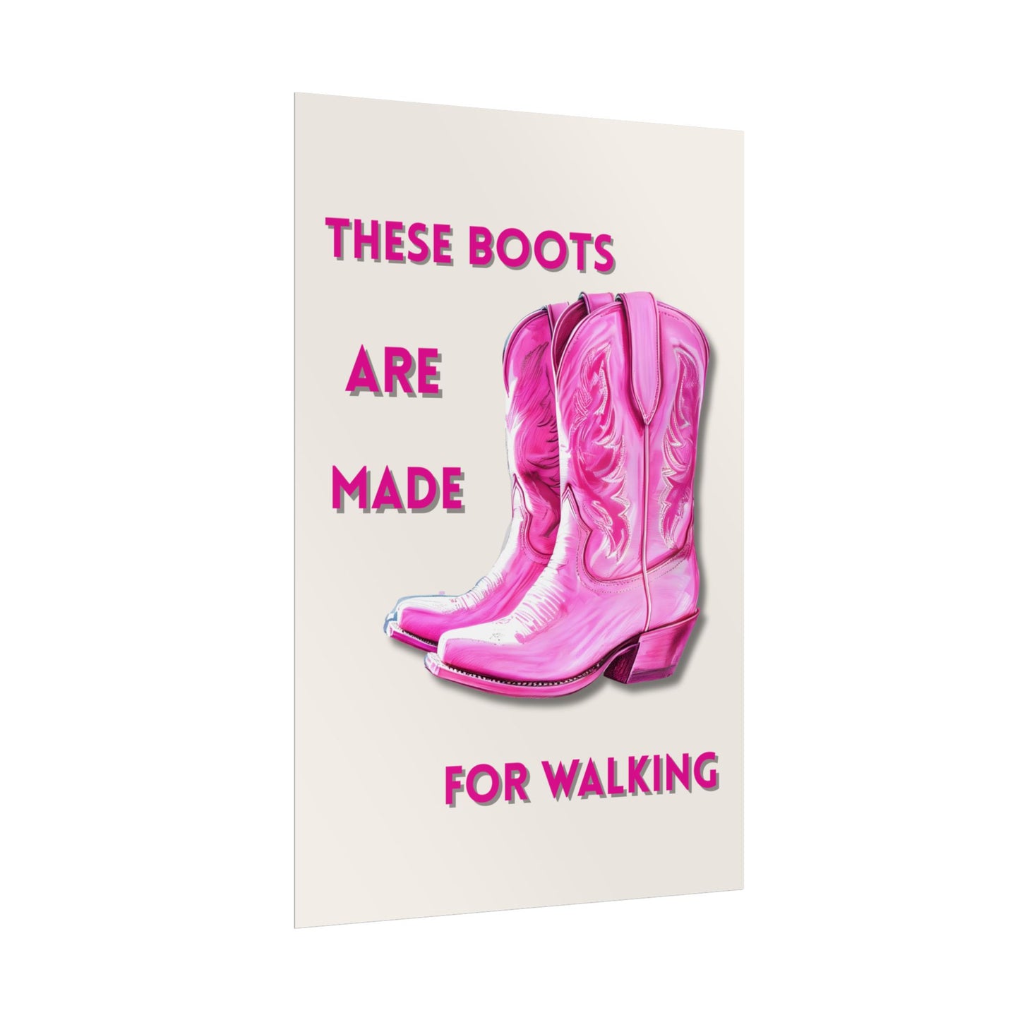 ‘ These Boots Are Made For Walking ‘ - Pink Cowgirl Boots Wall Art Rolled Posters